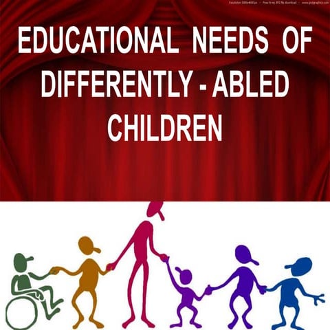 Educational needs for Differently Abled children