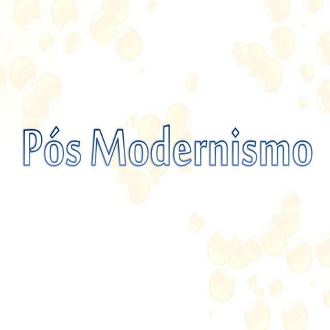 Pós Modernismo | PPT