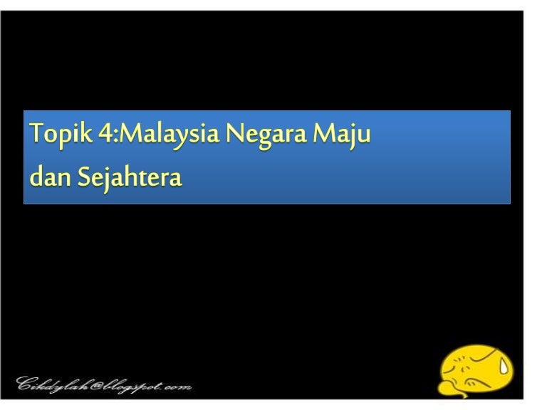 Topik 4 Malaysia Negara Maju Dan Sejahtera