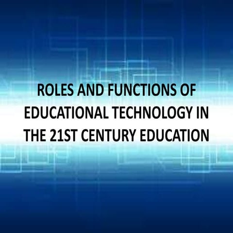 The Roles and Functions of Educational Technology in the 21st century ...