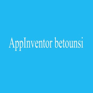 AppInventor  betounsi presentation