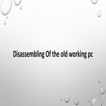 Disassembling Of the old working pc (part-1)