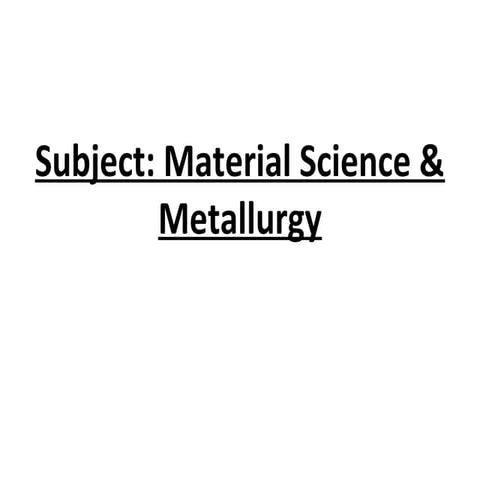 MATERIAL SCIENCE & METALLURGY