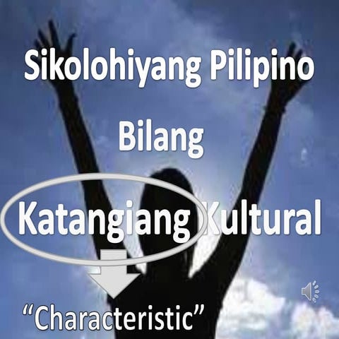Sikolohiyang Pilipino  Bilang Katangiang Kultural