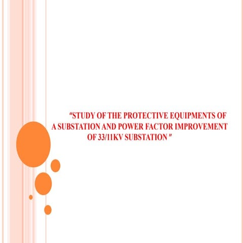 “STUDY OF THE PROTECTIVE EQUIPMENTS OF A SUBSTATION AND POWER FACTOR IMPROVEM...