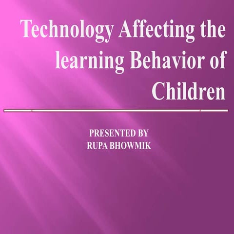 Technology Affecting the learning Behavior of Childrens