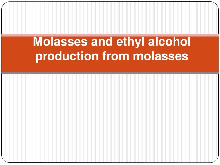 Molasses and ethyl Alcohol production From Molasses