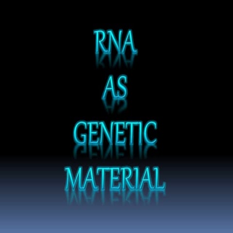 RNA AS GENETIC MATERIAL
