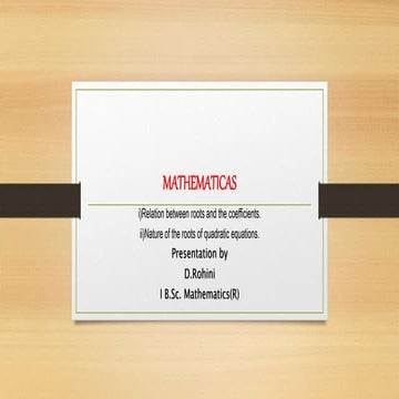 THE RELATION BETWEEN THE ROOTS OF A QUADRATIC EQUATION | PPT