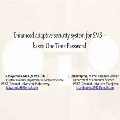 Enhanced adaptive security system for SMS – based One Time Password 