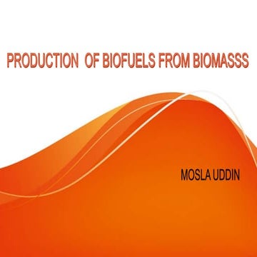 PRODUCTION  OF BIOFUELS FROM BIOMASS