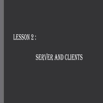 Lesson 2: Server and clients and Lesson 3: Network management