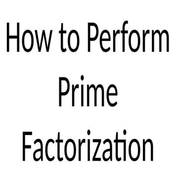 PRIME FACTORIZATION-PRIME FACTORIZATION-PRIME FACTORIZATION