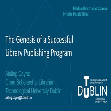 The Genesis of a Successful Library Publishing Program – Aisling Coyne, TUD