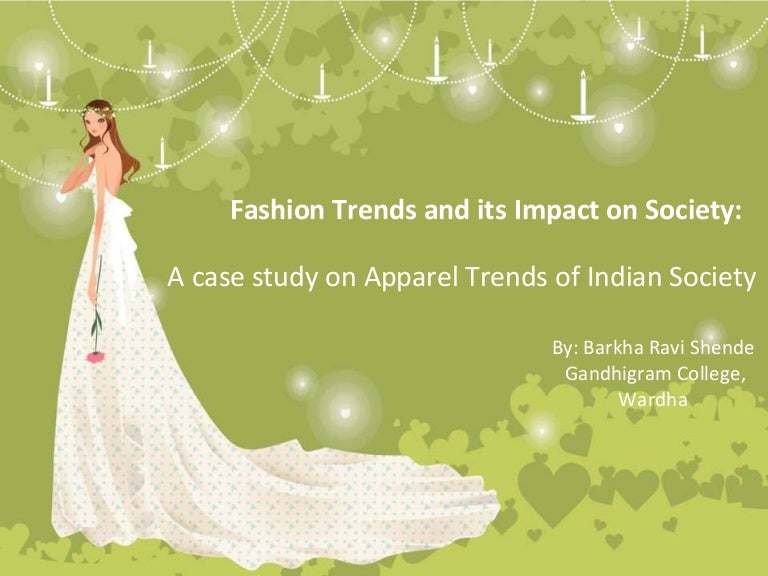 Fashion Trends and its Impact on Society A case study on Apparel Tre…