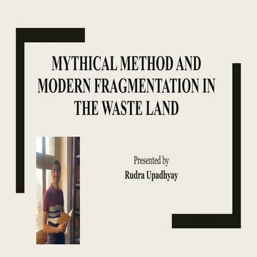 MYTHICAL METHOD AND MODERN FRAGMENTATION IN THE WASTE LAND | PDF