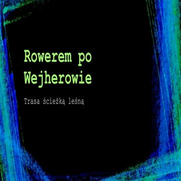 Scieżka rowerowa Wejherowo-prowadzi Zuzanna Lewandowska