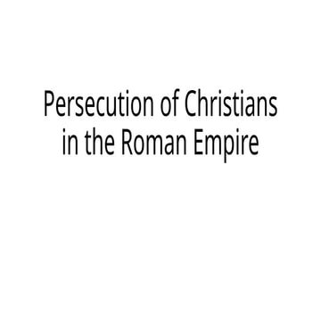 Persecution of Christians in the Roman Empire | PPTX