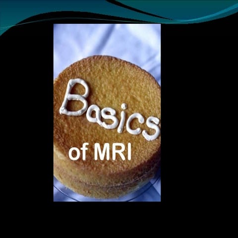 BASICS OF MRI