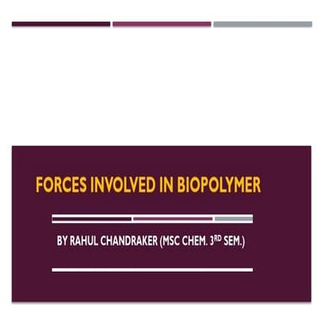 Forces involved in biopolymer interaction | PPTX