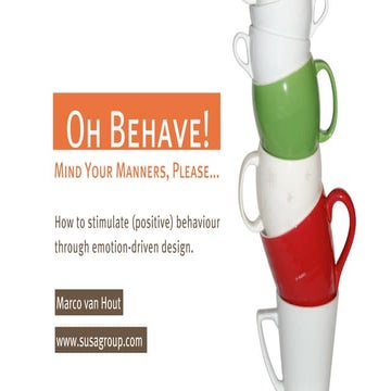 Oh Behave! - How to stimulate (positive) behaviour through emotion-driven design.