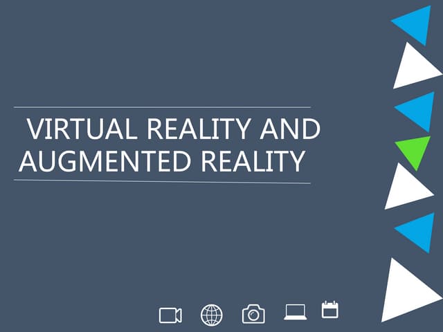 Virtual Reality and Augmented Reality