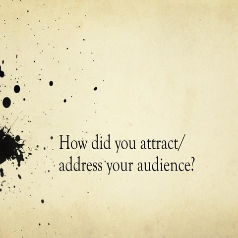 How did you attract/address your audience?
