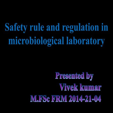 SAFETY RULE AND REGULATION IN  MICROBIOLOGICAL LABOURATORY