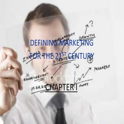 DEFINING MARKETING  FOR THE 21ST CENTURY