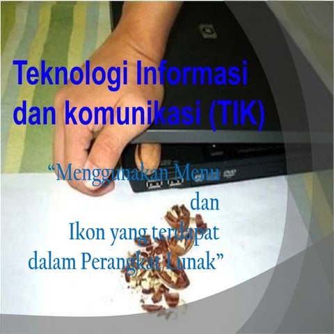 Tegnologi Informasi dan Komunikasi (TIK) - “Menggunakan Menu  dan  Ikon yang ...