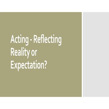 Acting - Reflecting Reality or Expectation? 