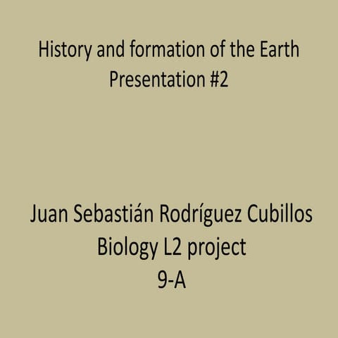 History and formation of the Earth (Presentation #2 Bilogy L2 project)