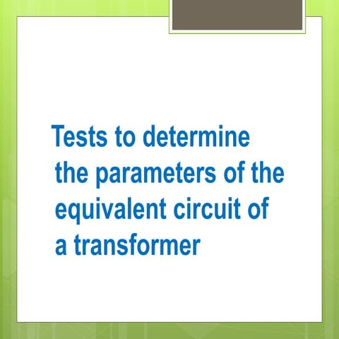Tests to determine the parameters of the equivalent circuit of a transformer