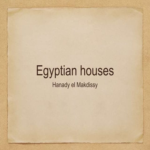 Ancient Egyptian Houses, and influence on Hassan Fathy
