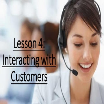 Lesson 4: INTERACTING WITH CUSTOMERS