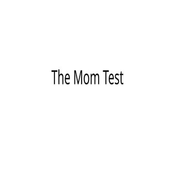 Mastering Customer Conversations Using The Mom Test Principles | PPTX