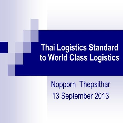 Presentation 2013 09-13 Thai Logistics Standard to World Class ...