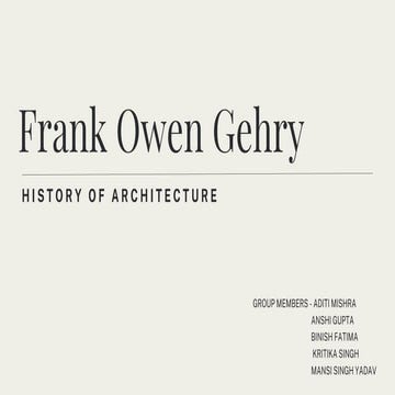 Frank Owen Gehry, HISTORY OF ARCHITECTURE, LIFE OF FRANK O. GEHRYAWARDS & HON...
