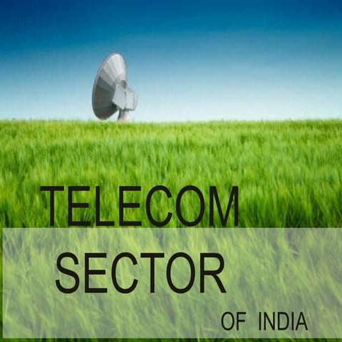 TELECOM SECTOR OF INDIA 