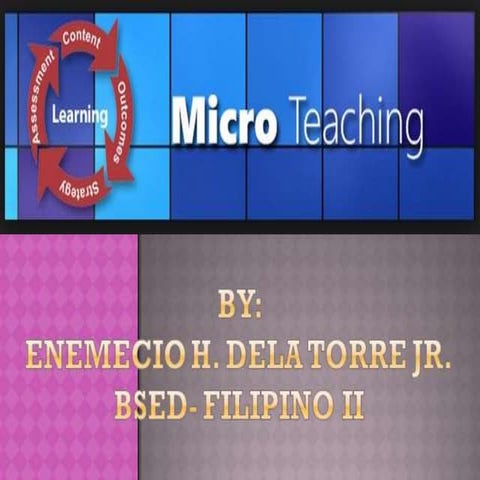 Micro teaching - Compiled by Enemecio H. Dela Torre Jr.