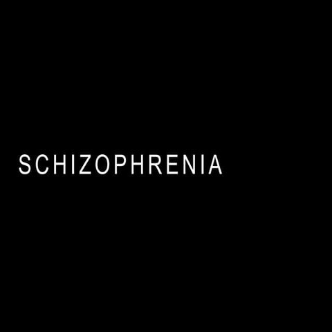 SCHIZOPHRENIA 