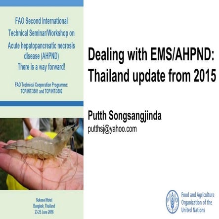 Presentation 3.4 Dealing with AHPND: Thailand update from 2015 (Dr Putth Song...