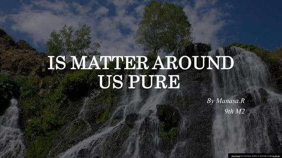 Is matter around us pure | PPT | Chemistry | Science