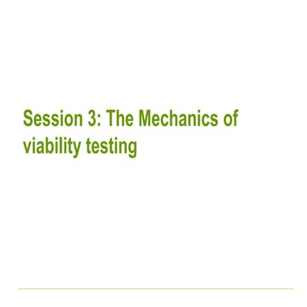 Viability Session 3: The Mechanics of viability testing