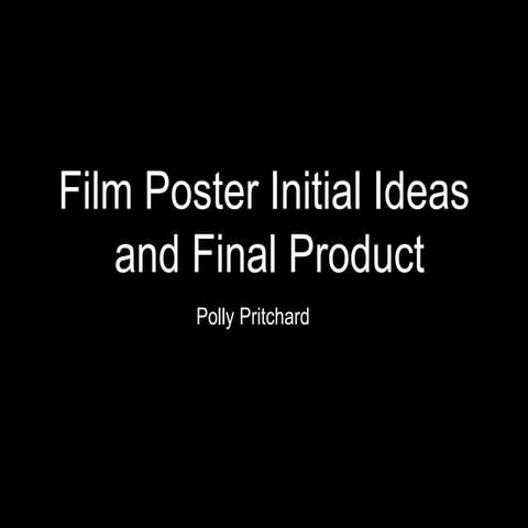 Film Poster Initial Ideas and Final Product