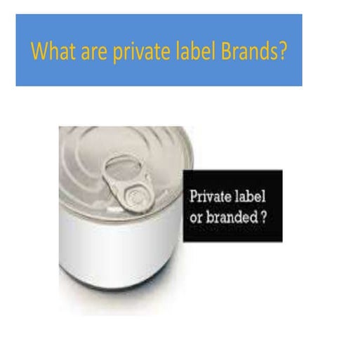 What are private label brands ?