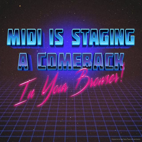 MIDI is Staging a Comeback... In Your Browser!
