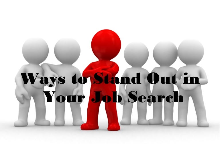 Ways to Stand Out in Your Job Search