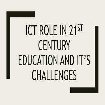 ICT role in 21st century education and it's challenges.