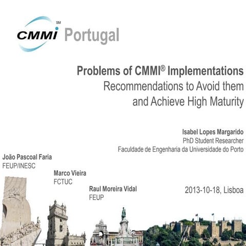 III Conferência CMMI Portugal, Presentation 5: Problems of CMMI® Implementations - Recommendations to Avoid them and Achieve High Maturity, Isabel Margarido, Faculdade de Engenharia da Universidade do Porto
